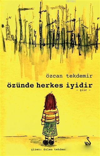 Özünde Herkes İyidir | Özcan Tekdemir | Siyah Kuğu Yayınları