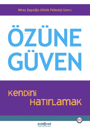 Özüne Güven;Kendini Hatırlamak | Miray Şaşıoğlu | Psikonet