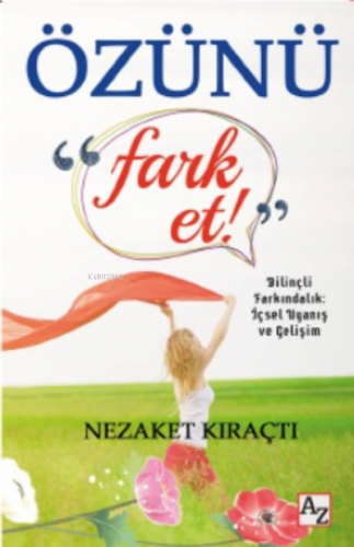 Özünü Fark Et | Nezaket Kıraçtı | Az Kitap