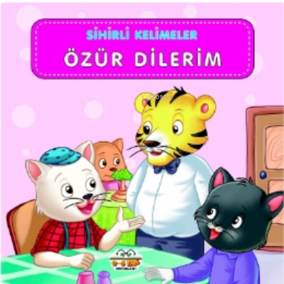 Özür Dilerim ;Sihirli Kelimeler | Kolektif | 0-6 Yaş Yayınları