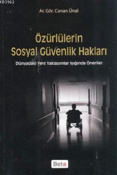 Özürlülerin Sosyal Güvenlik Hakları | Canan Ünal | Beta Akademik