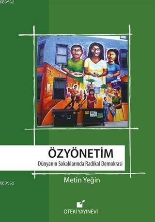 Özyönetim; Dünyanın Sokaklarında Radikal Demokrasi | Metin Yeğin | Yum