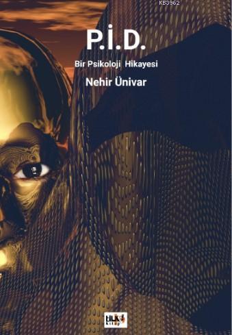 P.İ.D.; Bir Psikoloji Hikayesi | Nehir Ünivar | Tilki Kitap