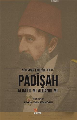 Padişah Aldattı Mı Aldandı Mı | Süleyman Kadızade Rıfat | Kriter Yayın