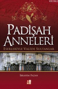 Padişah Anneleri; Eserleriyle Valide Sultanlar | İbrahim Pazan | Babıa