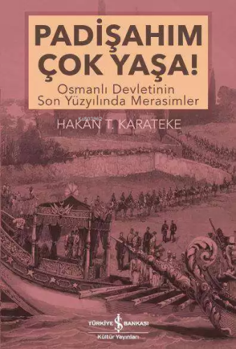 Padişahım Çok Yaşa!; Osmanlı Devletinin Son Yüzyılında Merasimler | Ha