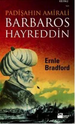 Padişahın Amirali Barbaros Hayrettin | Ernle Bradford | Doğan Kitap