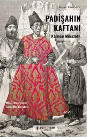 Padişahın Kaftanı | Kalman Mikszath | Yeni İnsan Yayınevi