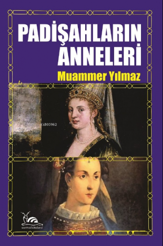 Padişahların Anneleri | Muammer Yılmaz | Sarmal Kitabevi