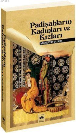 Padişahların Kadınları ve Kızları | M. Çağatay Uluçay | Ötüken Neşriya