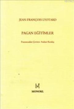 Pagan Eğitimler | Jean François Lyotard | Monokl Yayınları