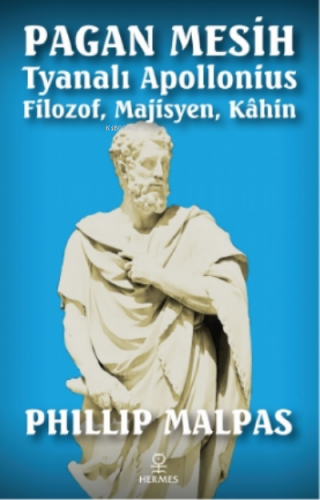 Pagan Mesih Tyanalı Apollonius;Filozof, Majisyen, Kahin | Phillip Malp