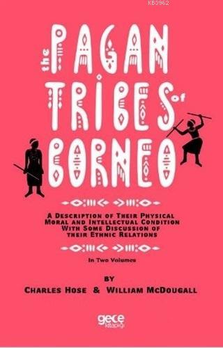 Pagan Tribes Of Borneo | William McDougall | Gece Kitaplığı Yayınları