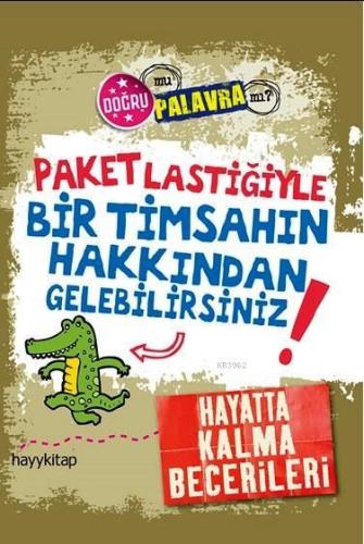 Paket Lastiğiyle Bir Timsahın Hakkından Gelebilirsiniz!; Hayatta Kalma