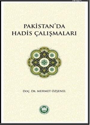 Pakistan'da Hadis Çalışmaları | Mehmet Özşenel | M. Ü. İlahiyat Fakült