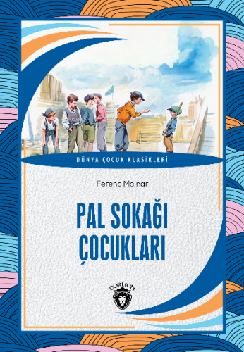 Pal Sokağı Çocukları | Ferenc Molnar | Dorlion Yayınevi