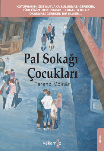 Pal Sokağı Çocukları | Ferenc Molnar | Yakamoz Yayınları