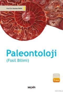 Paleontoloji; (Fosil Bilimi) | Nurdan İnan | Seçkin Yayıncılık