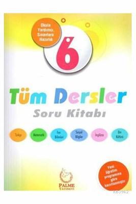 Palme - 6.Sınıf Tüm Dersler Soru Kitabı*2018-2019* | Kolektif | Palme 