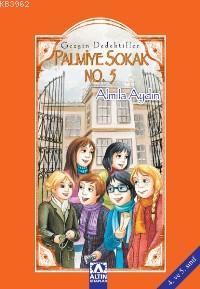 Palmiye Sokak No.5; Gezgin Dedektifler | Almila Aydın | Altın Kitaplar