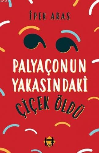 Palyaçonun Yakasındaki Çiçek Öldü | İpek Sıla Aras | Kut Yayınları