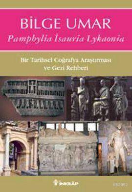 Pamphylia Isauria Lykaonia; Bir Tarihsel Coğrafya Araştırması ve Gezi 