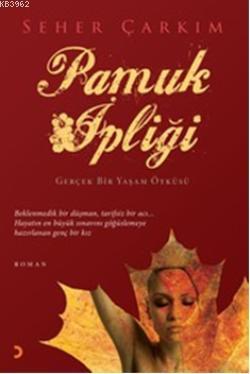 Pamuk İpliği; Gerçek Bir Yaşam Öyküsü | Seher Çarkım | Cinius Yayınlar