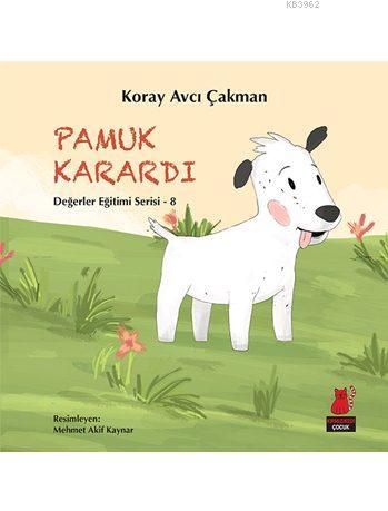 Pamuk Karardı; Değerler Eğitimi Serisi - 8 | Koray Avcı Çakman | Kırmı