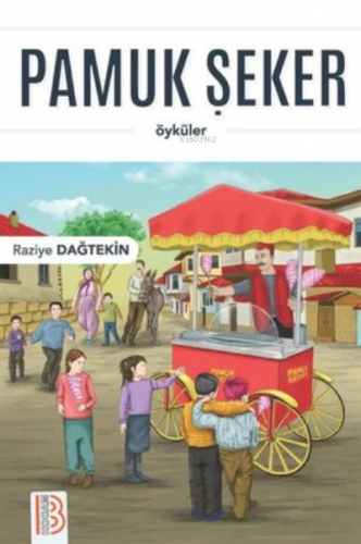 Pamuk Şeker - Öyküler | Raziye Dağtekin | Benim Hocam Yayınları