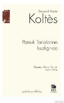 Pamuk Tarlalarının Issızlığında | Bernard-Marie Koltes | İmge Kitabevi