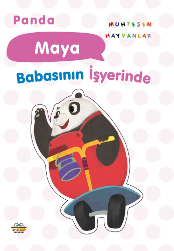 Panda Maya;Babasının İşyerinde | Taha Toptaş | 0-6 Yaş Yayınları