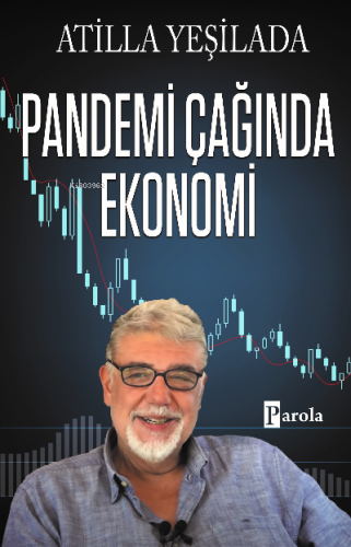 Pandemi Çağında Ekonomi | Atilla Yeşilada | Parola Yayınları