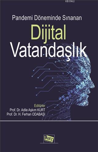 Pandemi Döneminde Sınanan Dijital Vatandaşlık | Adile Aşkım Kurt | Anı