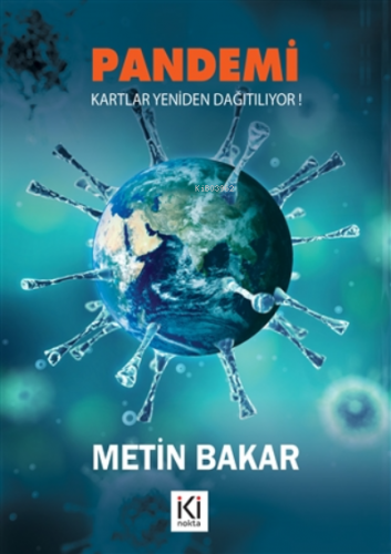 Pandemi ;Kartlar Yeniden Dağıtılıyor! | Metin Bakar | İki Nokta Kitabe