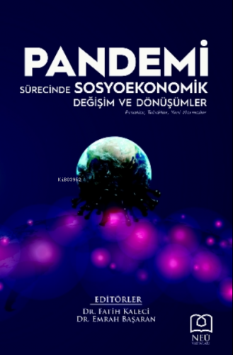 Pandemi Sürecinde Sosyoekonomik Değişim ve Dönüşümler | Fatih Kaleci |