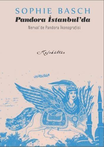 Pandora İstanbul'da; Nerval'de Pandora İkonografisi | Sophie Basch | K