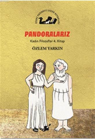 Pandoralarız - Kadın Filozoflar 4. Kitap | Özlem Yarkın | Öteki Yayıne