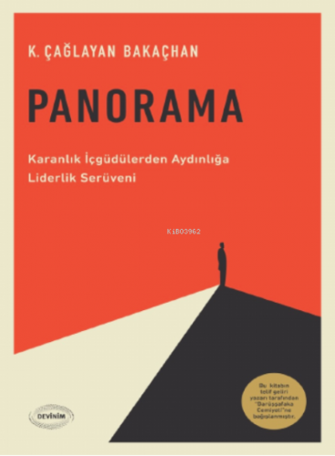 Panorama ;Karanlık İçgüdülerden Aydınlığa Liderlik Serüveni | K. Çağla