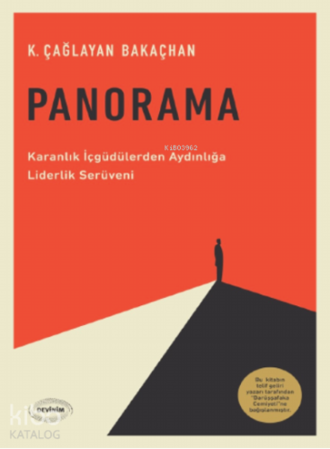 Panorama ;Karanlık İçgüdülerden Aydınlığa Liderlik Serüveni | K. Çağla