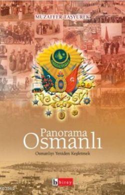 Panorama Osmanlı;osmanlıyı Yeniden Keşfetmek | Muzaffer Taşyürek | Bir