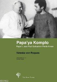 Papa´ya Komplo; Papa II. Jean Paul Suikastının Perde Arkası | Valeska 