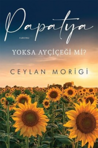 Papatya Yoksa Ayçiçeği mi? | Ceylan Morigi | Cinius Yayınları