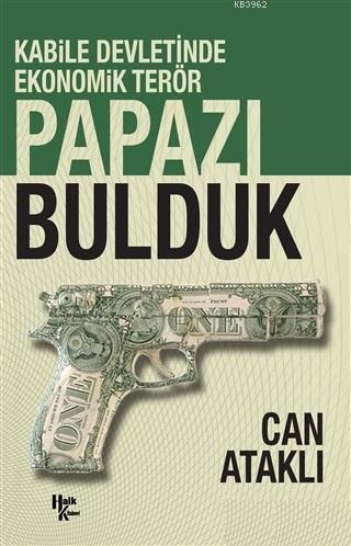 Papazı Bulduk; Kabile Devletinde Ekonomik Terör | Can Ataklı | Halk Ki