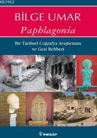 Paphlagonia; Bir Tarihsel Coğrafya Araştırması ve Gezi Rehberi | Bilge