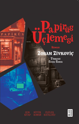 Papirüs Üçlemesi;Son Kitap, Büyük Roman, Ölüler Kataloğu | Zoran Zivko