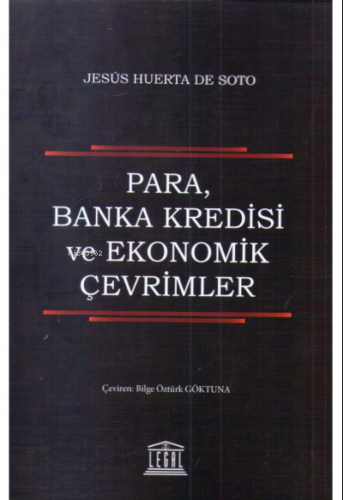 Para, Banka Kredisi ve Ekonomik Çevrimler | Jesus Huerta De Soto | Leg