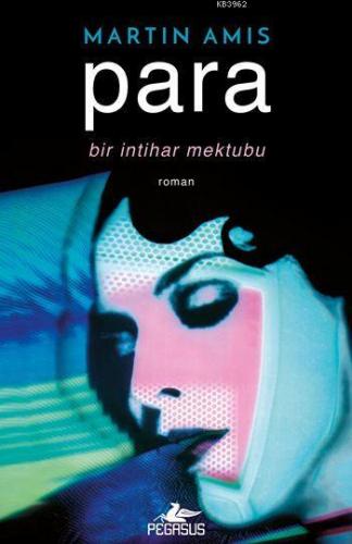 Para; Bir İntihar Mektubu | Martin Amis | Pegasus Yayıncılık