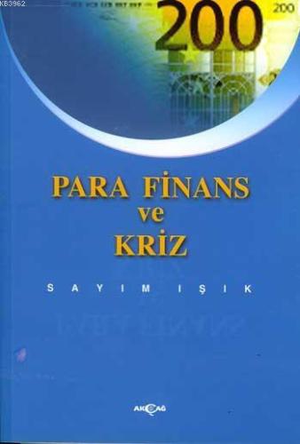 Para Finans ve Krizi | Sayım Işık | Akçağ Basım Yayım Pazarlama