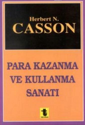 Para Kazanma ve Kullanma Sanatı | Herbert N. Casson | Toker Yayınları