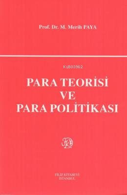 Para Teorisi ve Para Politikası | M. Merih Paya | Filiz Kitabevi